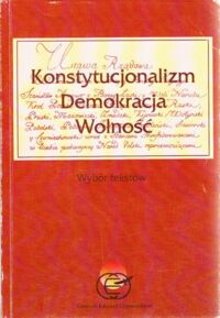 Miniatura okładki Śpiewak Paweł /wybór/ Konstytucjonalizm.Demokracja.Wolność. Wybór tekstów.