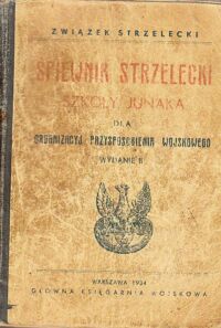 Miniatura okładki  Śpiewnik strzelecki szkoły junaka dla organizacyj przysposobienia wojskowego.