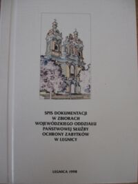 Miniatura okładki  Spis dokumentacji w zbiorach wojewódzkiego oddziału Państwowej Służby Ochrony Zabytków w Legnicy do roku 1997.