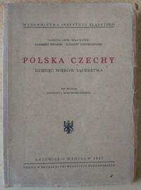 Miniatura okładki Spławiński-Lehr Tadeusz, Piwarski Kazimierz, Wojciechowski Zygmunt Polska Czechy. Dziesięć wieków sąsiedztwa. /Pamiętniki Instytutu Śląskiego Seria II 7/