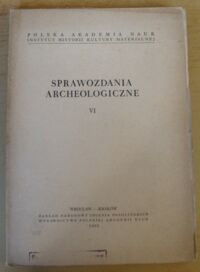 Miniatura okładki  Sprawozdania Archeologiczne VI.