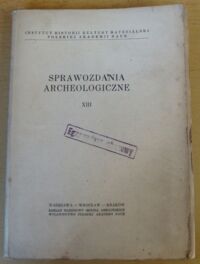 Miniatura okładki  Sprawozdania Archeologiczne XIII.