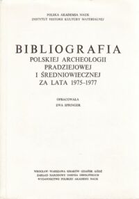 Miniatura okładki Springer Ewa /opr./ Bibliografia Polskiej Archeologii Pradziejowej i Średniowiecznej za lata 1975 - 1977.