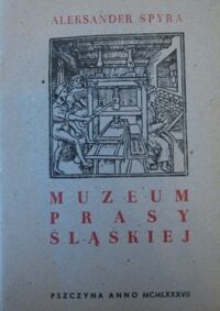 Miniatura okładki Spyra Aleksander Muzeum prasy śląskiej.