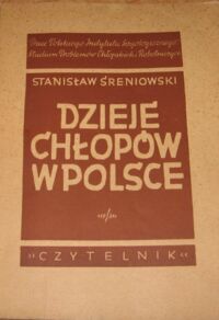 Miniatura okładki Śreniowski Stanisław Dzieje chłopów w Polsce. Szkic o ustroju społecznym.