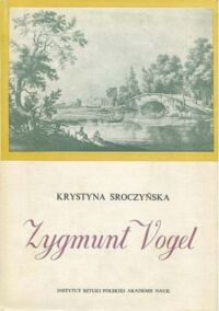 Miniatura okładki Sroczyńska Krystyna Zygmunt Vogel rysownik gabinetowy Stanisława Augusta.