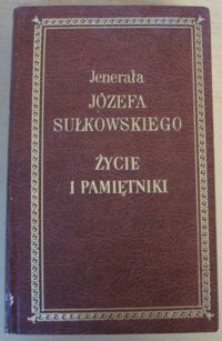 Miniatura okładki St. Albin Hortenzyusz de /zebrał/ Jenerała Józefa Sułkowskiego życie i pamiętniki historyczne, polityczne i wojskowe o Rewolucyi Polskiej w latach 1792-1793 Kampaniach Włoskich w 1796-797 Wyprawie Tyrolskiej i Kampaniach Egipskich. /Pamiętniki z ośmnastego wieku. Tom IV/