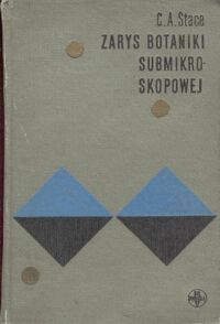 Miniatura okładki Stace C. A. Zarys botaniki submikroskopowej .  Wprowadzenie do zagadnień  budowy i funkcji komórek roślinnych w świetle współczesnych opracowań .