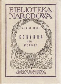 Miniatura okładki Stael Holstein Anna Luiza Herminia de /oprac. A. Jakubiszyn-Tatarkiewiczowa/ Korynna, czyli Włochy. /Seria II. Nr 131/