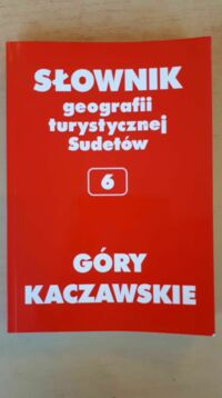 Miniatura okładki Staffa Marek /red./ Góry Kaczawskie. Słownik geografii turystycznej Sudetów. Tom 6.