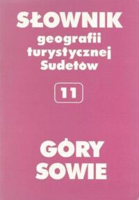 Miniatura okładki Staffa Marek /red./ Góry Sowie. Słownik geografii turystycznej Sudetów. Tom 11.