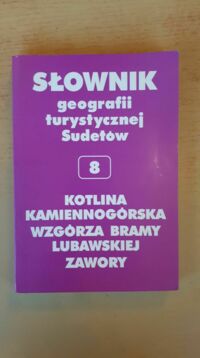 Miniatura okładki Staffa Marek /red./ Kotlina Kamiennogórska. Wzgórza Bramy Lubawskiej. Zawory. Słownik geografii turystycznej Sudetów. Tom 8.