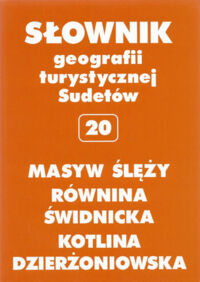 Miniatura okładki Staffa Marek /red./ Masyw Ślęży. Równina Świdnicka. Kotlina Dzierżoniowska. Słownik geografii turystycznej Sudetów. Tom 20.