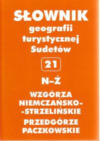 Zdjęcie nr 2 okładki Staffa Marek /red./ Słownik geografii turystycznej Sudetów. Tom I-21, vol.23.