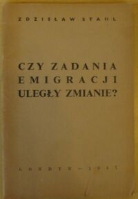 Miniatura okładki Stahl Zdzisław Czy zadania emigracji uległy zmianie?