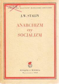 Miniatura okładki Stalin J.W. Anarchizm czy socjalizm ? /Biblioteka Klasyków Marksizmu-Leninizmu/