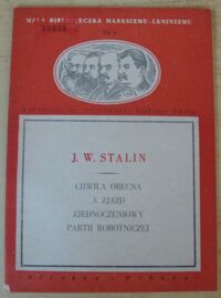 Miniatura okładki Stalin J.W. Chwila obecna a Zjazd Zjednoczeniowy  Partii Robotniczej. /Mała Biblioteczka Marksizmu-Leninizmu. Nr 8/