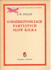 Miniatura okładki Stalin J.W. O rozbieżnościach partyjnych słów kilka. /Biblioteka Klasyków Marksizmu-leninizmu/