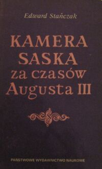 Miniatura okładki Stańczak Edward Kamera saska za czasów Augusta III.