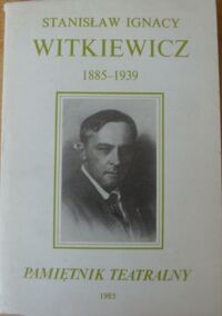 Miniatura okładki  Stanisław Ignacy Witkiewicz 1885-1939 w/ Pamiętnik Teatralny. Rok XXXIV. Zeszyt 1-4  (133-136).