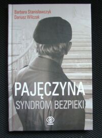 Miniatura okładki Stanisławczyk Barbara, Wilczak Dariusz Pajęczyna. Syndrom bezpieki.