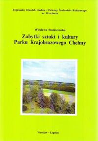 Miniatura okładki Staniszewska Wiesława Zabytki sztuki i kultury Parku Krajobrazowego Chełmy.