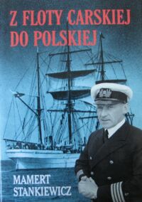 Miniatura okładki Stankiewicz Mamert Z floty carskiej do polskiej.