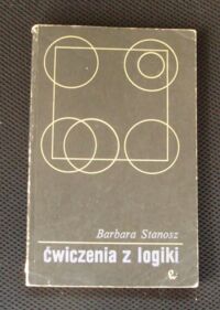 Miniatura okładki Stanosz Barbara Ćwiczenia z logiki.