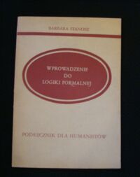 Miniatura okładki Stanosz Barbara Wprowadzenie do logiki formalnej. Podręcznik dla humanistów.