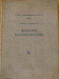 Miniatura okładki Starmach Karol Rośliny słodkowodne. Wstęp ogólny i zarys metod badania.