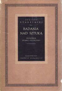 Miniatura okładki Starzyński Juliusz Badania nad sztuką. Dorobek, stan i potrzeby. Z powodu 1. Kongresu Nauki Polskiej.