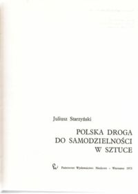 Miniatura okładki Starzyński Juliusz Polska droga do samodzielności w sztuce.