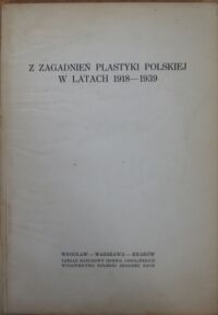 Miniatura okładki Starzyński Juliusz/red/ Z zagadnień plastyki polskiej w latach 1918-1939./Studia z historii sztuki. T.IX/