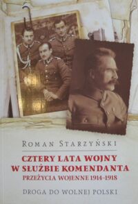 Miniatura okładki Starzyński Roman Cztery lata wojny w służbie komendanta. Przeżycia wojenna 1914-1918.