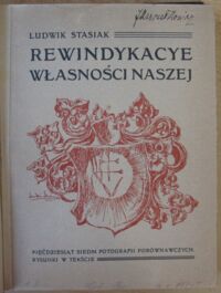 Zdjęcie nr 2 okładki Stasiak Ludwik Rewindykacye własności naszej.