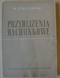 Miniatura okładki Staszewski Wacław Przybliżenia rachunkowe.