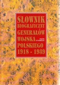 Miniatura okładki Stawecki Piotr Słownik biograficzny generałów Wojska Polskiego 1918-1939.