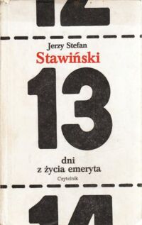 Miniatura okładki Stawiński Jerzy Stefan 13 dni z życia emeryta. Dziennik Adama bzowskiego (15.12.1979-27.12.1979)