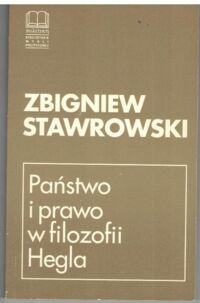 Miniatura okładki Stawrowski Zbigniew Państwo i prawo w filozofii Hegla. 