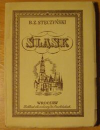 Miniatura okładki Stęczyński Bogusz Zygmunt /wyśpiewał/ Śląsk. Podróż malownicza w 21 pieśniach.