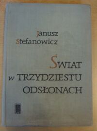 Miniatura okładki Stefanowicz Janusz Świat w trzydziestu odsłonach.