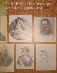 Miniatura okładki Stefanowska Zofia, Tazbir Janusz / pod red./ Życiorysy historyczne, literackie i legendarne. /seria pierwsza/