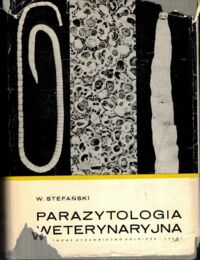 Miniatura okładki Stefański Witold Parazytologia weterynaryjna. Tom 1-2. T.1.:Protozoologia i helmintologia. T. 2.: Archono-etomologia.