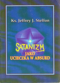 Miniatura okładki Steffon Jeffrey J. Satanizm jako ucieczka w absurd.