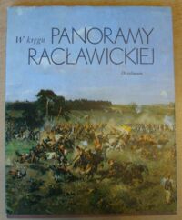 Miniatura okładki Steinborn Bożena /red./ W kręgu Panoramy Racławickiej.