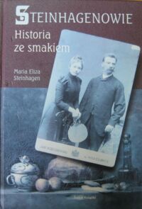 Miniatura okładki Steinhagen Maria Eliza Steinhagenowie. Historia ze smakiem.