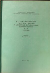 Miniatura okładki Stelmach Roman /opr./ Katalog dokumentów przechowywanych w archiwach państwowych Dolnego Śląska t.VII 1392-1400.