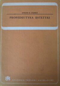 Miniatura okładki Stępień Antoni B. Propedeutyka estetyki.