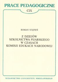 Miniatura okładki Stępień Roman Z dziejów szkolnictwa pijarskiego w czasach Komisji Edukacji Narodowej. / Prace Pedagogiczne CIX /