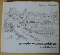 Miniatura okładki Stępiński Zygmunt Gawędy warszawskiego architekta.